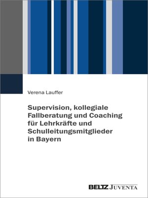 cover image of Supervision, kollegiale Fallberatung und Coaching für Lehrkräfte und Schulleitungsmitglieder in Bayern
